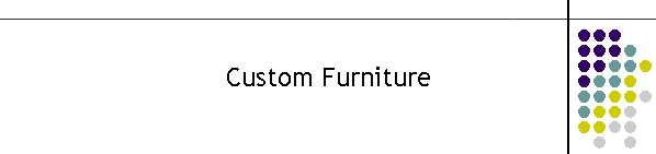 Custom Furniture